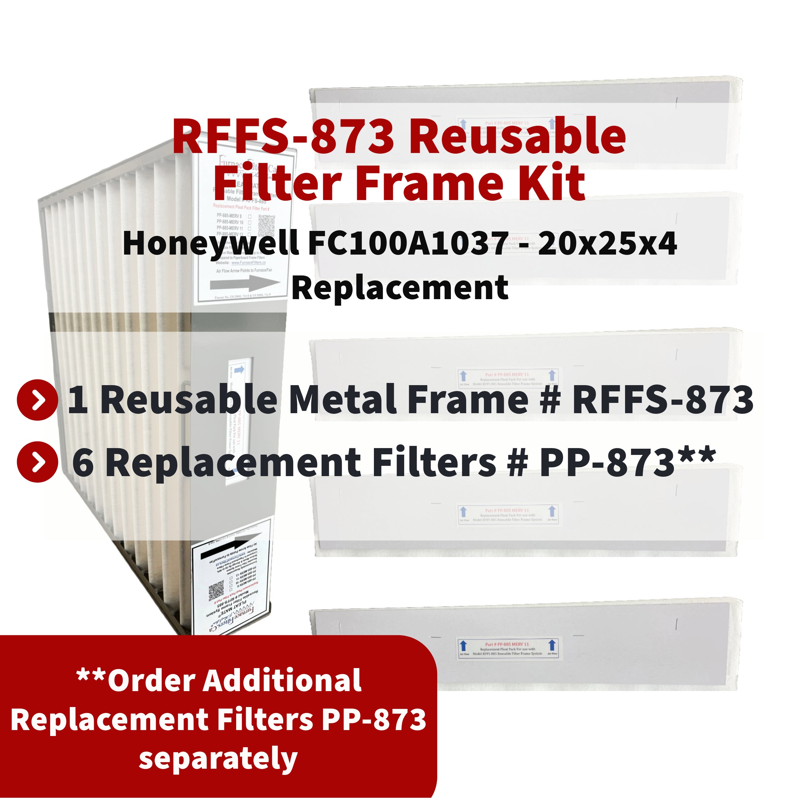 Honeywell FC100A1037 - 20x25x4 Reusable Filter Frame Kit - Includes Lifetime Reusable Frame MODEL # RFFS 873 and 6 Replacement Filters PART # PP-873 MERV 11. Made by FurnaceFilters.Ca
